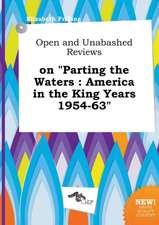 Open and Unabashed Reviews on Parting the Waters: America in the King Years 1954-63