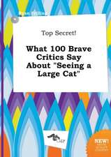 Top Secret! What 100 Brave Critics Say about Seeing a Large Cat