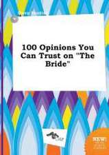 100 Opinions You Can Trust on the Bride