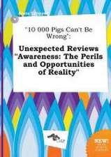 10 000 Pigs Can't Be Wrong: Unexpected Reviews Awareness: The Perils and Opportunities of Reality