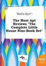 Bull's Eye!: The Most Apt Reviews the Complete Little House Nine-Book Set