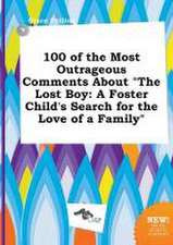 100 of the Most Outrageous Comments about the Lost Boy: A Foster Child's Search for the Love of a Family