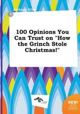 100 Opinions You Can Trust on How the Grinch Stole Christmas!