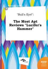 Bull's Eye!: The Most Apt Reviews Lucifer's Hammer