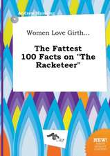 Women Love Girth... the Fattest 100 Facts on the Racketeer