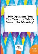 100 Opinions You Can Trust on Man's Search for Meaning