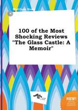 100 of the Most Shocking Reviews the Glass Castle: A Memoir