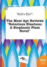 Bull's Eye!: The Most Apt Reviews Notorious Nineteen: A Stephanie Plum Novel