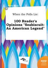 When the Polls Lie: 100 Reader's Opinions Seabiscuit: An American Legend