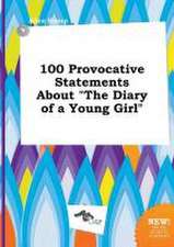 100 Provocative Statements about the Diary of a Young Girl