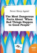 Never Sleep Again! the Most Dangerous Facts about When Bad Things Happen to Good People