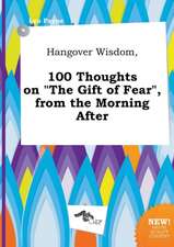 Hangover Wisdom, 100 Thoughts on the Gift of Fear, from the Morning After