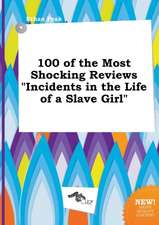 100 of the Most Shocking Reviews Incidents in the Life of a Slave Girl