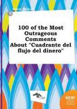 100 of the Most Outrageous Comments about Cuadrante del Flujo del Dinero