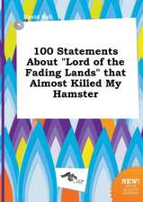 100 Statements about Lord of the Fading Lands That Almost Killed My Hamster