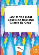 100 of the Most Shocking Reviews Diario de Greg