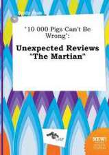 10 000 Pigs Can't Be Wrong: Unexpected Reviews the Martian