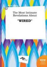 The Most Intimate Revelations about Wired