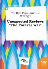 10 000 Pigs Can't Be Wrong: Unexpected Reviews the Forever War