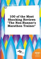 100 of the Most Shocking Reviews the Non-Runner's Marathon Trainer