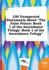 100 Unexpected Statements about the False Prince: Book 1 of the Ascendance Trilogy: Book 1 of the Ascendance Trilogy