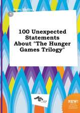 100 Unexpected Statements about the Hunger Games Trilogy