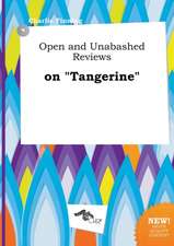 Open and Unabashed Reviews on Tangerine