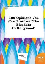 100 Opinions You Can Trust on the Elephant to Hollywood