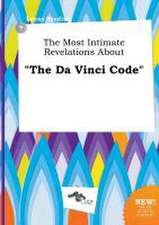 The Most Intimate Revelations about the Da Vinci Code