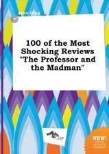 100 of the Most Shocking Reviews the Professor and the Madman