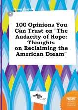 100 Opinions You Can Trust on the Audacity of Hope: Thoughts on Reclaiming the American Dream