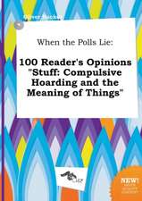 When the Polls Lie: 100 Reader's Opinions Stuff: Compulsive Hoarding and the Meaning of Things