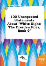 100 Unexpected Statements about White Night: The Dresden Files, Book 9