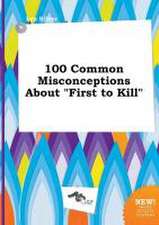 100 Common Misconceptions about First to Kill