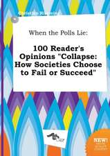 When the Polls Lie: 100 Reader's Opinions Collapse: How Societies Choose to Fail or Succeed