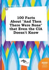 100 Facts about and Then There Were None That Even the CIA Doesn't Know