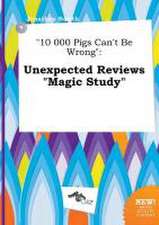 10 000 Pigs Can't Be Wrong: Unexpected Reviews Magic Study