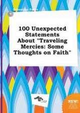 100 Unexpected Statements about Traveling Mercies: Some Thoughts on Faith