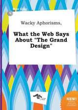 Wacky Aphorisms, What the Web Says about the Grand Design