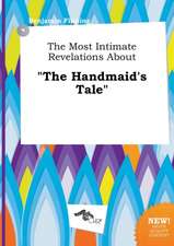 The Most Intimate Revelations about the Handmaid's Tale