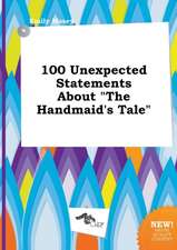 100 Unexpected Statements about the Handmaid's Tale