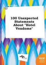 100 Unexpected Statements about Hotel Vendome