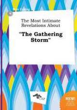 The Most Intimate Revelations about the Gathering Storm