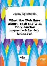 Wacky Aphorisms, What the Web Says about Into the Wild 1997 Anchor Paperback by Jon Krakauer