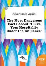 Never Sleep Again! the Most Dangerous Facts about I Like You: Hospitality Under the Influence