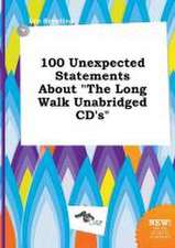 100 Unexpected Statements about the Long Walk Unabridged CD's