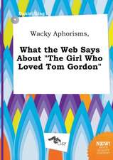 Wacky Aphorisms, What the Web Says about the Girl Who Loved Tom Gordon