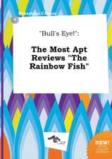 Bull's Eye!: The Most Apt Reviews the Rainbow Fish