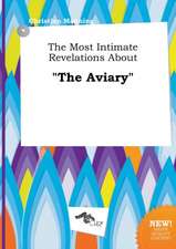 The Most Intimate Revelations about the Aviary