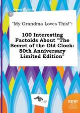 My Grandma Loves This!: 100 Interesting Factoids about the Secret of the Old Clock: 80th Anniversary Limited Edition